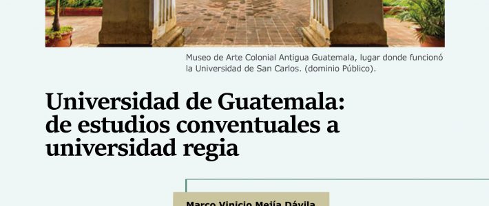 Universidad de Guatemala: de estudios conventuales a universidad regia